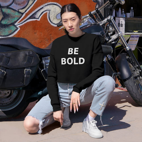 Be Bold Black Cropped Sweatshirt, Womens Crop Top, Inspirational Streetwear